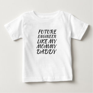 Future Engineer Like My Mummy Daddy Baby T-Shirt
