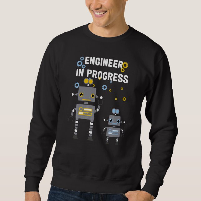 Future Engineer Robotics Robot Engineer In Progres Sweatshirt (Front)
