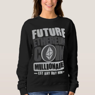 Future ETHEREUM Coin Millionaire Sweatshirt