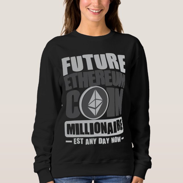 Future ETHEREUM Coin Millionaire Sweatshirt (Front)