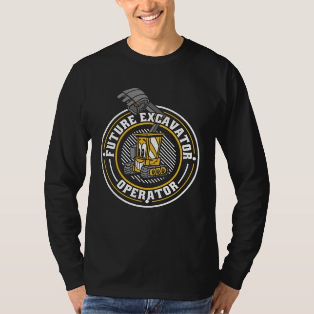 Future Excavator Operator Loader Backhoe Excavator T-Shirt (Front)