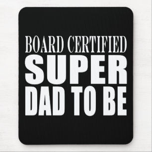 Future Fathers : Board Certified Super Dad to Be Mouse Mat