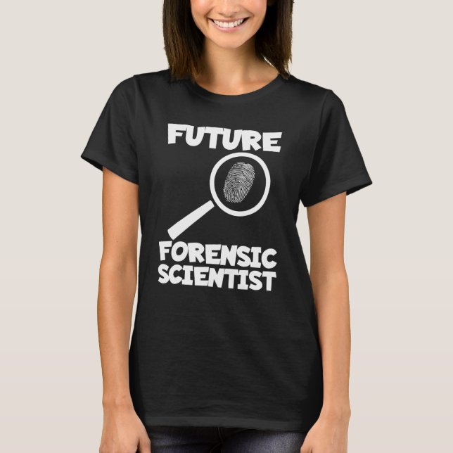 Future Forensic Scientist Investigator Criminology T-Shirt (Front)
