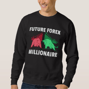 Future Forex Millionaire Investment Daytrader Inv Sweatshirt