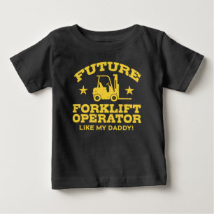 Future Forklift Operator Like My Daddy Baby T-Shirt