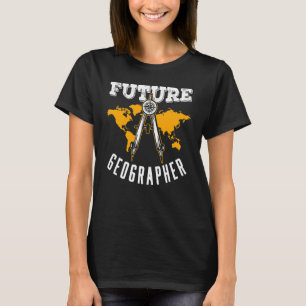 Future Geographer Teacher Student Geographic Geogr T-Shirt
