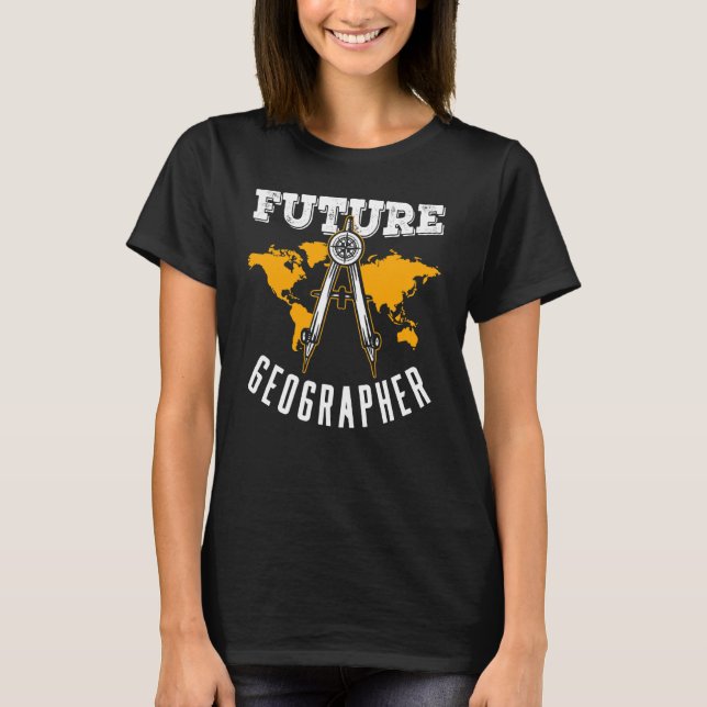 Future Geographer Teacher Student Geographic Geogr T-Shirt (Front)