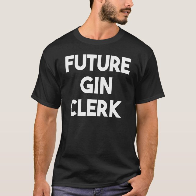 Future Gin Clerk T-Shirt (Front)
