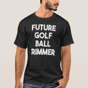 Future Golf Ball Trimmer T-Shirt