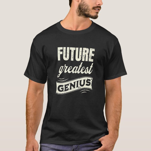 Future Greatest Genius T-Shirt (Front)