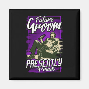 Future Groom Presently Drunk Magnet