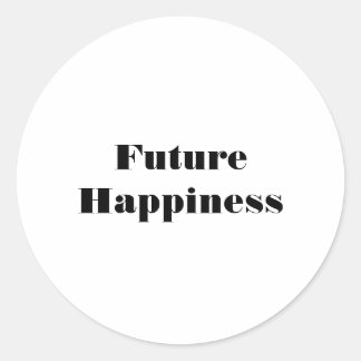 Future Happiness  Classic Round Sticker