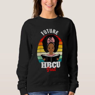 Future Hbcu Grad, African Hbcu Black History Pride Sweatshirt