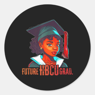 Future Hbcu Grad Colleges Are Black History Black Classic Round Sticker
