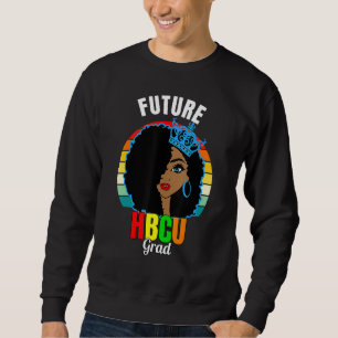 Future Hbcu Grad Girl Graduation Historically Blac Sweatshirt