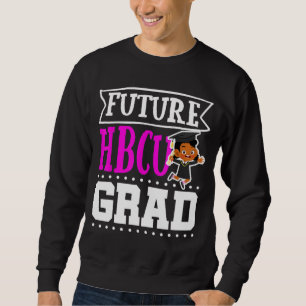 Future HBCU Grad Historial Black College Girlsns W Sweatshirt