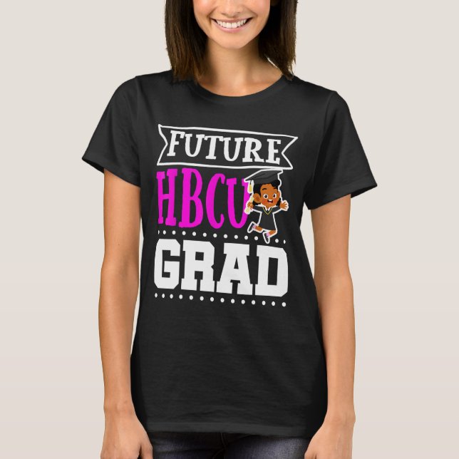 Future HBCU Grad Historial Black College Girlsns W T-Shirt (Front)