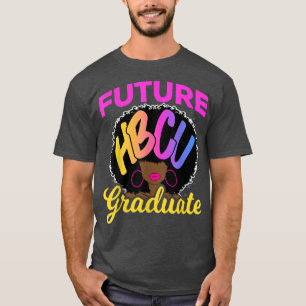 Future Hbcu Grad History Black College Girl Women T-Shirt