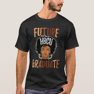 Future Hbcu Grad History Black College Girl Women T-Shirt