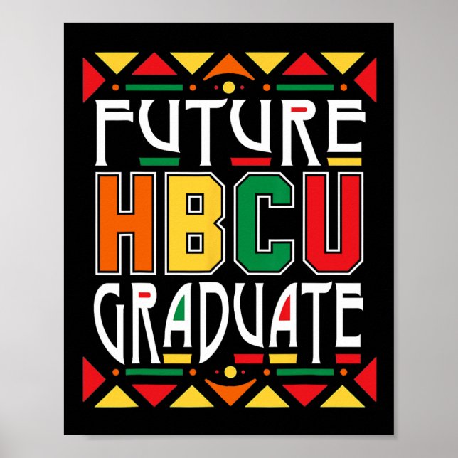 Future Hbcu Graduate Historical Black Colleges Uni Poster (Front)
