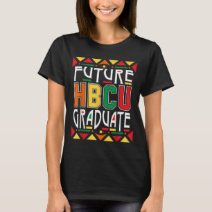 Future HBCU Graduate Historical Black Colleges Uni T-Shirt