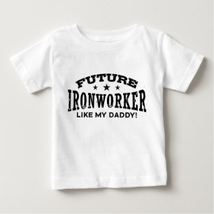 Future Ironworker Like My Daddy Baby T-Shirt