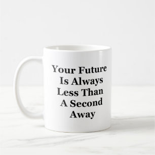 Future Is Always A Second Away Coffee Mug-White Mug