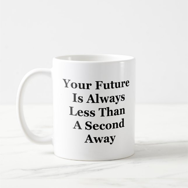 Future Is Always A Second Away Coffee Mug-White Mug (Left)