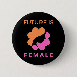 Future Is Female Feminist 6 Cm Round Badge