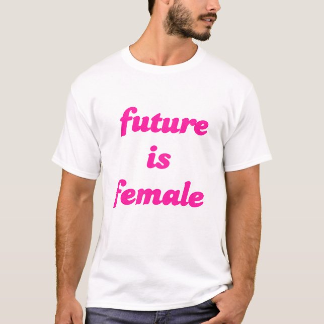 Future is Female T-Shirt (Front)