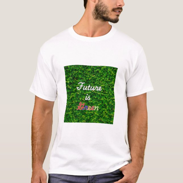Future Is Green T-Shirt (Front)