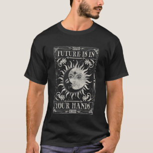 Future is in your hands Sun and Moon tarot style d T-Shirt