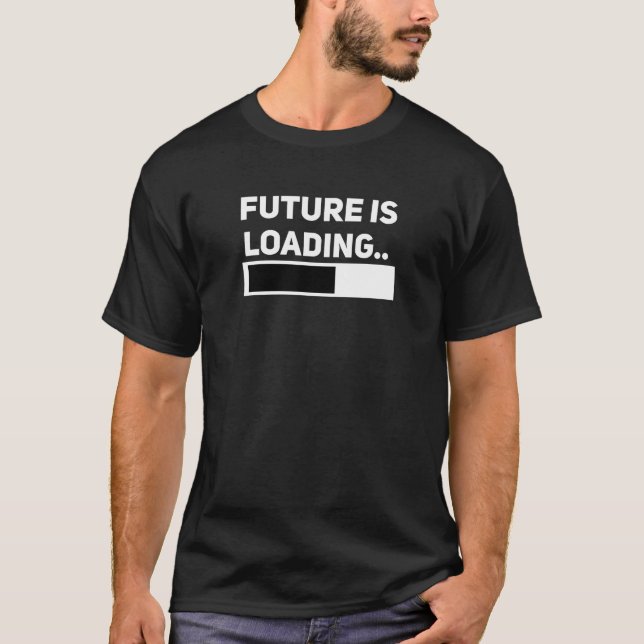 Future Is Loading T-Shirt (Front)
