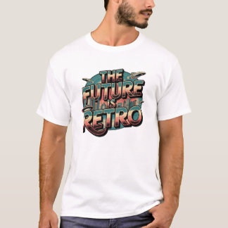 Future is Retro T-Shirt
