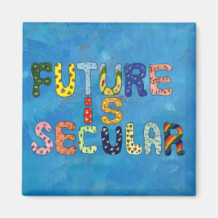 FUTURE IS SECULAR MAGNET
