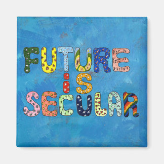FUTURE IS SECULAR MAGNET