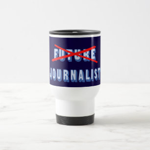 Future Journalist No More Travel Mug