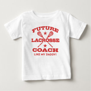 Future Lacrosse Coach Like My Daddy Baby T-Shirt