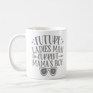 Future ladies man current mamas boy  coffee mug