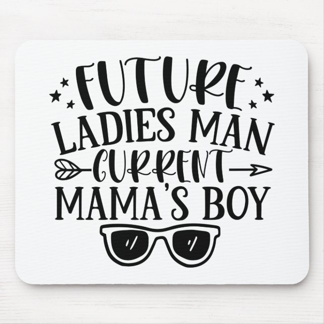 Future Ladies Man Current Mamas Boy Mouse Mat (Front)