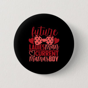Future Ladies Man Current Mamas Boy Valentine Son  6 Cm Round Badge