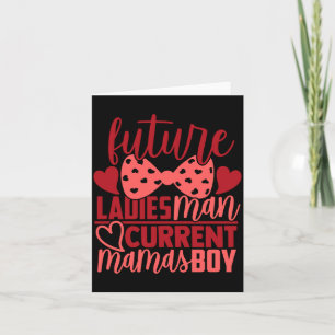 Future Ladies Man Current Mamas Boy Valentine Son Card