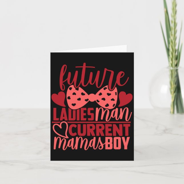 Future Ladies Man Current Mamas Boy Valentine Son  Card (Front)