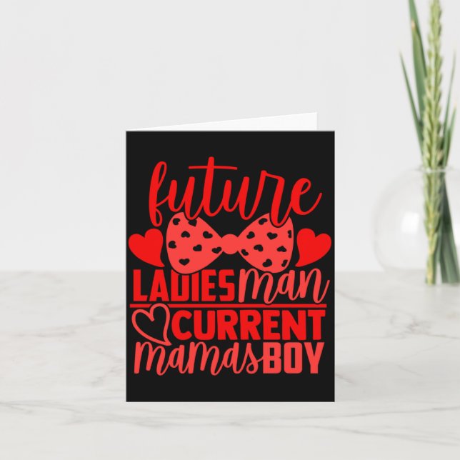 Future Ladies Man Current Mamas Boy Valentine Son  Card (Front)