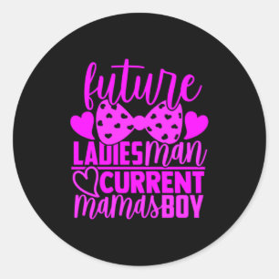 Future Ladies Man Current Mamas Boy Valentine Son  Classic Round Sticker