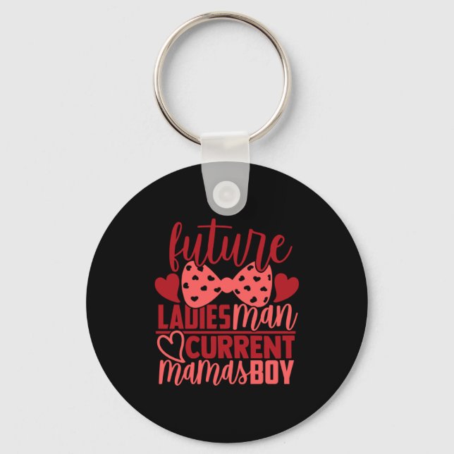Future Ladies Man Current Mamas Boy Valentine Son  Key Ring (Front)