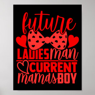 Future Ladies Man Current Mamas Boy Valentine Son  Poster