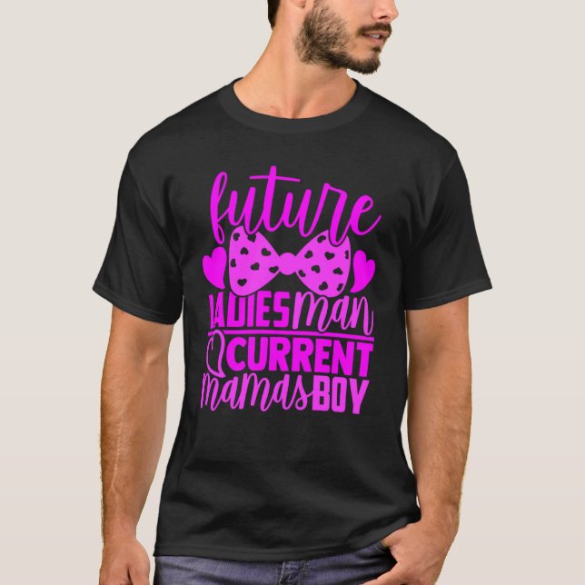 Future Ladies Man Current Mamas Boy Valentine Son  T-Shirt (Front)