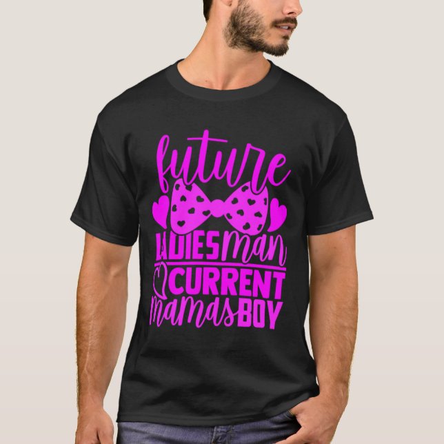 Future Ladies Man Current Mamas Boy Valentine Son  T-Shirt (Front)
