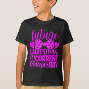 Future Ladies Man Current Mamas Boy Valentine Son T-Shirt